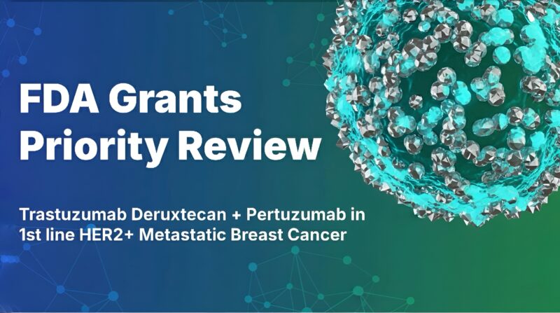 FDA Priority Review for Enhertu + Pertuzumab in first line HER2+ MBC