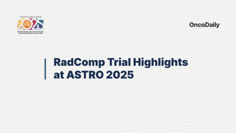 RadComp Trial Highlights at ASTRO 2025