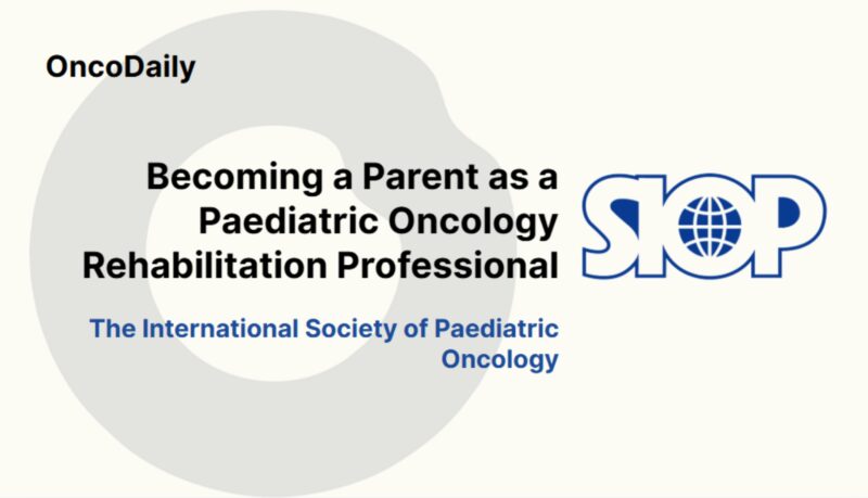 Becoming a Parent as a Paediatric Oncology Rehabilitation Professional – SIOP