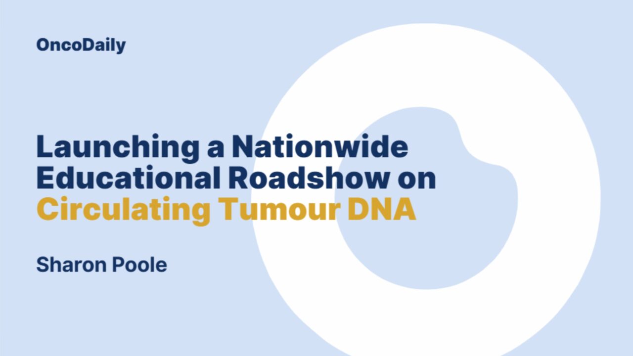 Sharon Poole: New Exciting Must Attend Initiative – the ctDNA National UK Road Show