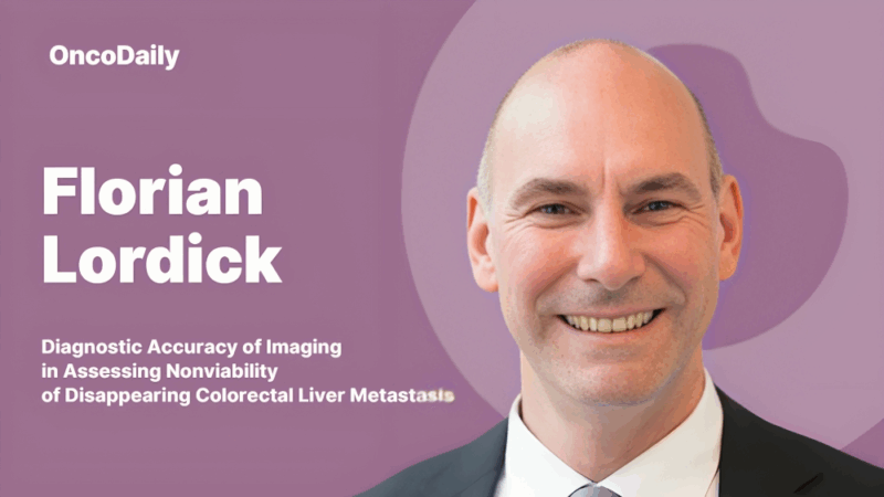 Florian Lordick: DREAM Study Published – Imaging Accuracy for Disappearing Liver Lesions