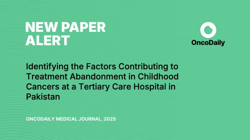 Childhood Cancer in Pakistan: Factors Driving Treatment Abandonment at a Tertiary Center