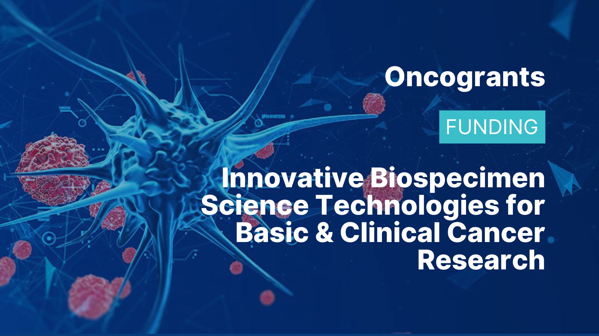 Innovative Biospecimen Science Technologies for Basic & Clinical Cancer Research