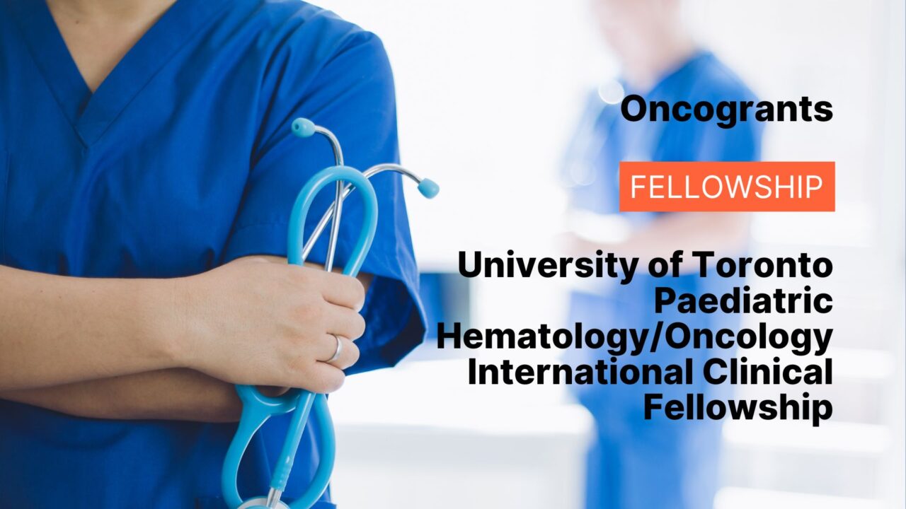 University of Toronto Paediatric Hematology/Oncology International Clinical Fellowship