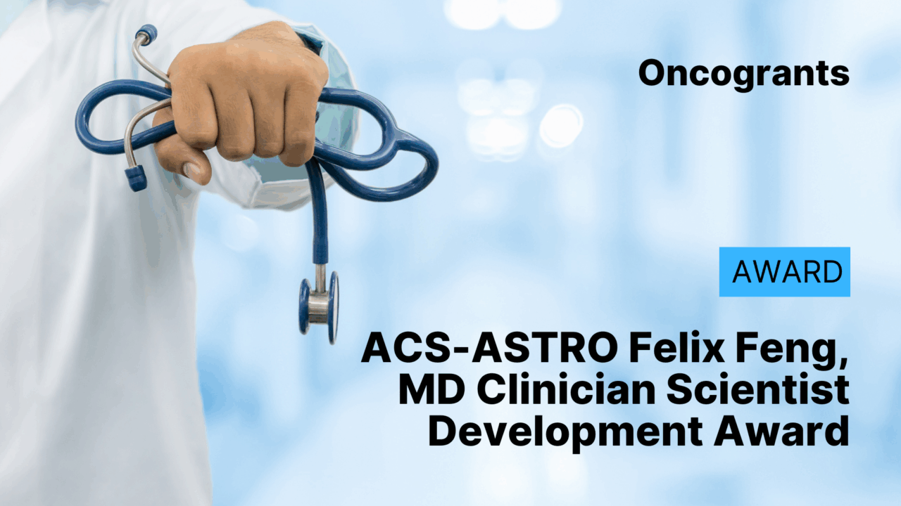 ACS-ASTRO Felix Feng, MD Clinician Scientist Development Award