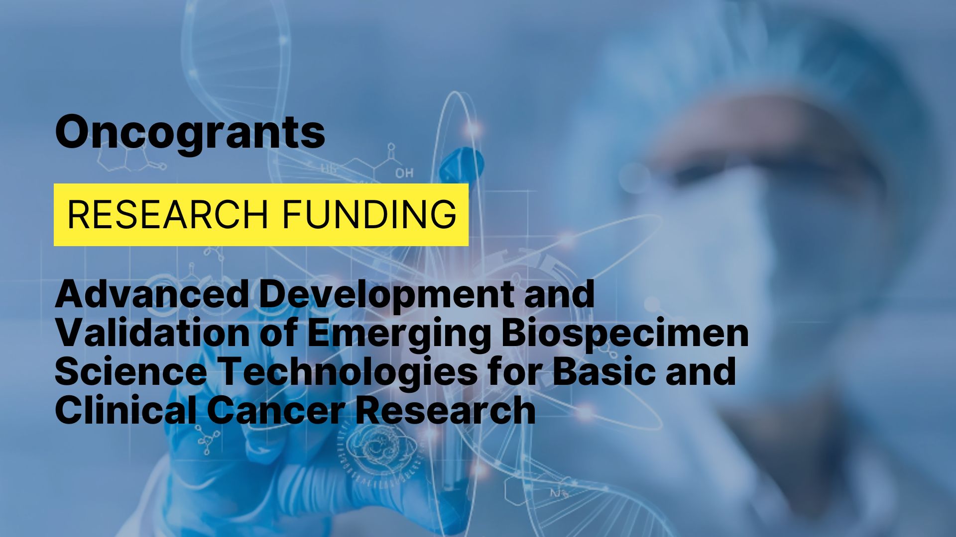 Advanced Development and Validation of Emerging Biospecimen Science Technologies for Basic and Clinical Cancer Research