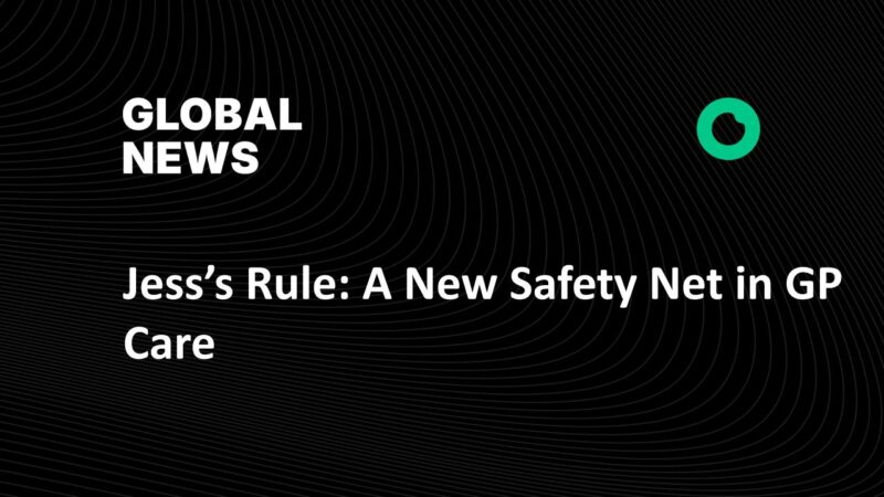 Jess’s Rule: A New Safety Net in GP Care