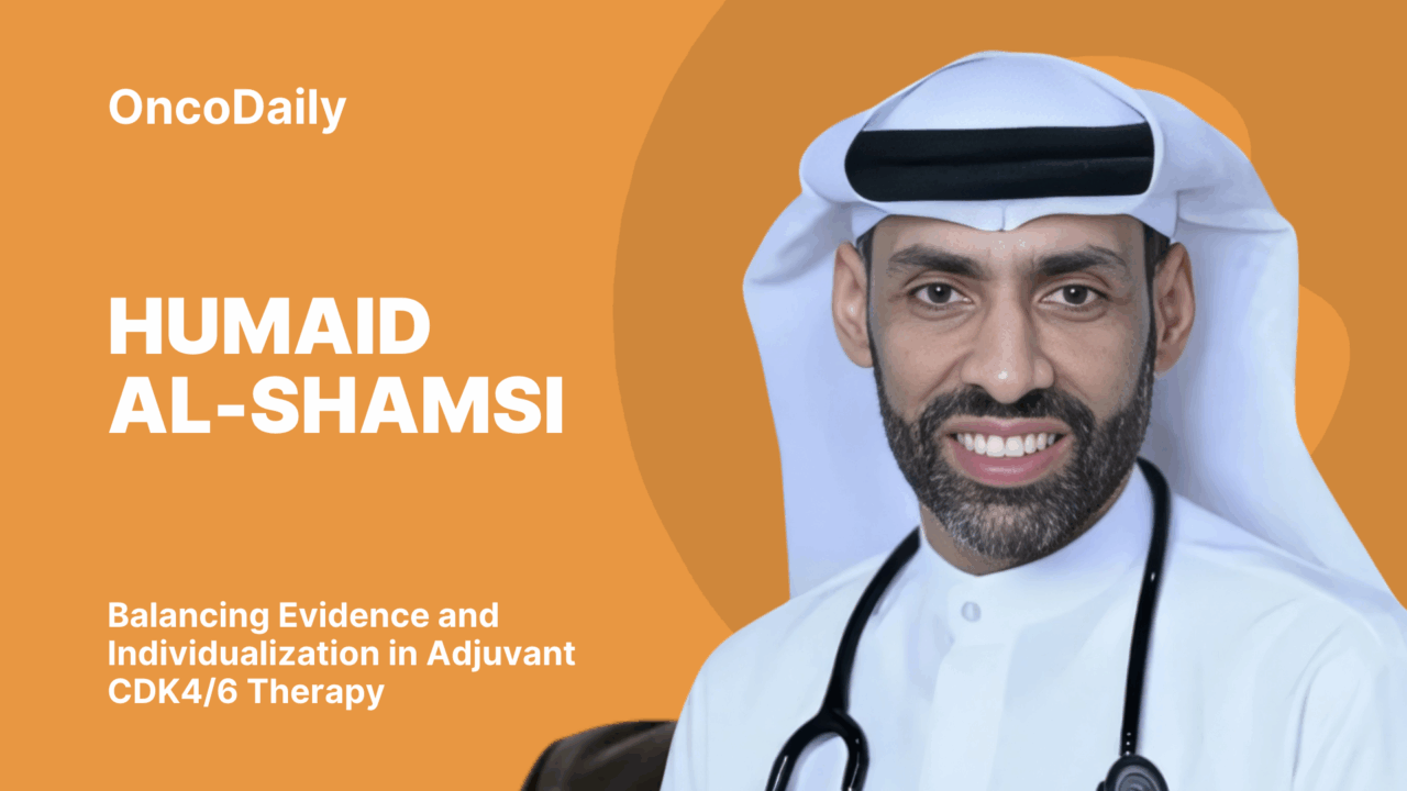 Humaid Al-Shamsi: Balancing Evidence and Individualization in Adjuvant CDK4/6 Therapy
