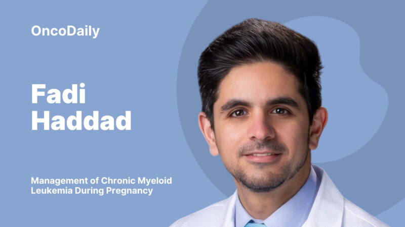 Fadi Haddad: Management of Chronic Myeloid Leukemia During Pregnancy