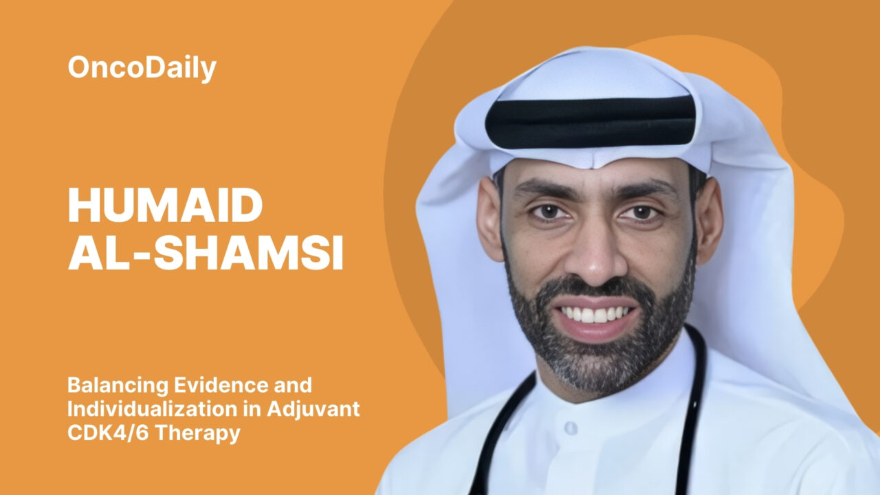 Humaid Al-Shamsi: Balancing Evidence and Individualization in Adjuvant CDK4/6 Therapy