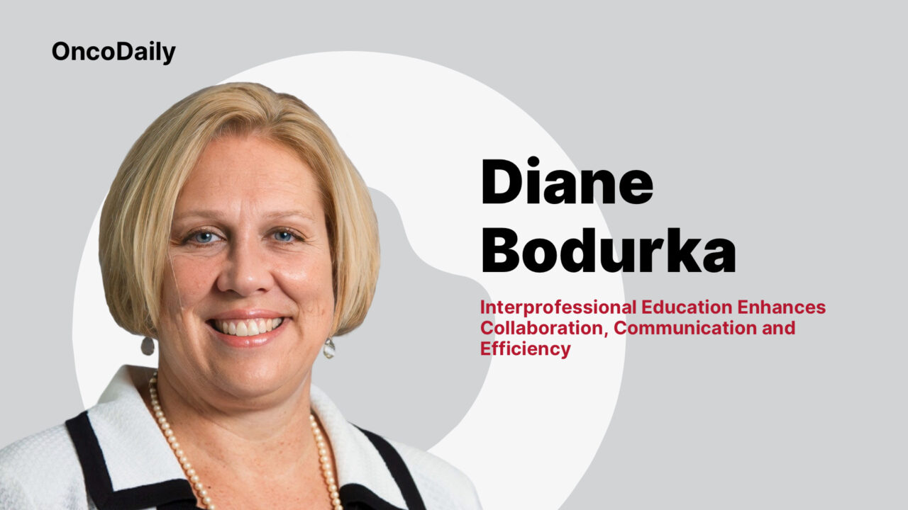 Diane Bodurka: Interprofessional Education Enhances Collaboration, Communication and Efficiency