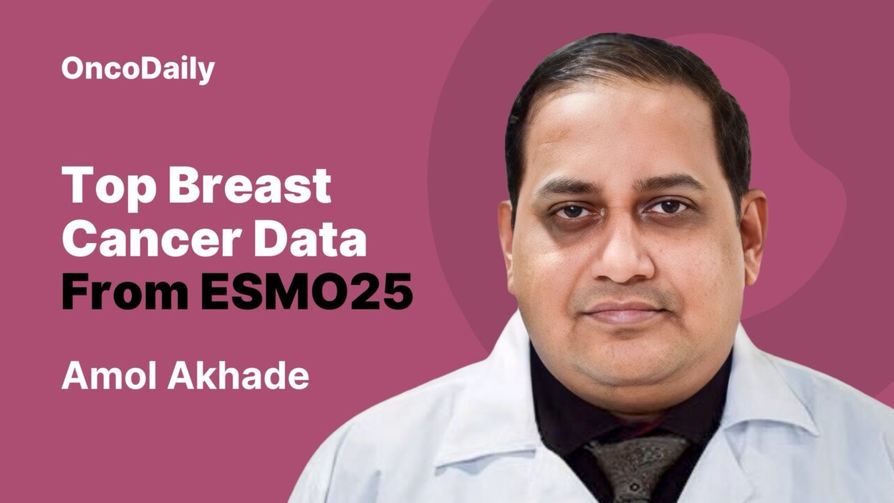 Amol Akhade: Thirteen Key Late-Breaking Abstracts and Oral Presentations at ESMO25