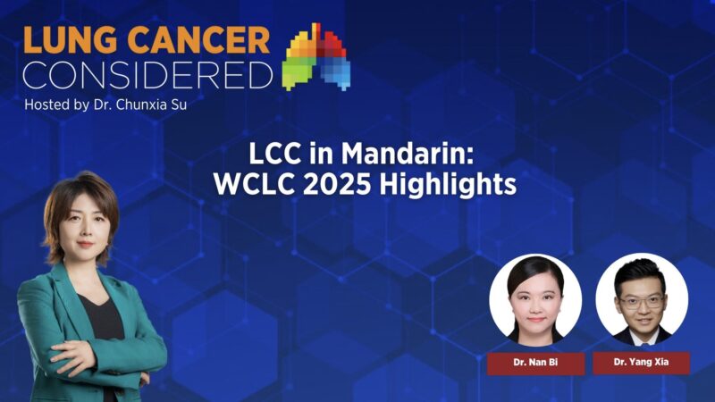 New Lung Cancer Considered Episode in Mandarin – IASLC