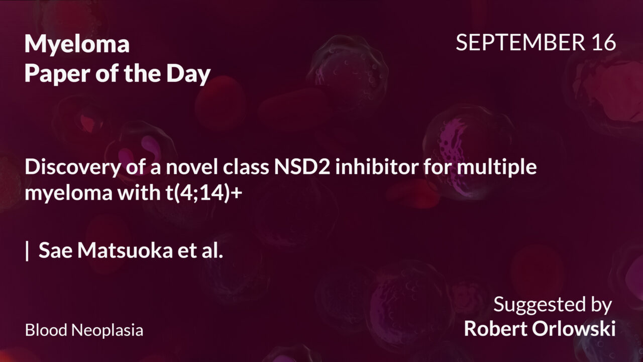 Myeloma Paper of the Day, September 16th, Suggested by Robert Orlowski