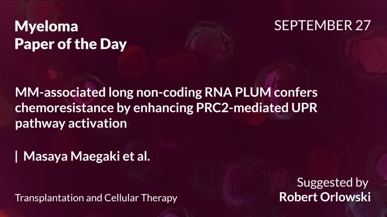 Myeloma Paper of the Day, September 27th, Suggested by Robert Orlowski