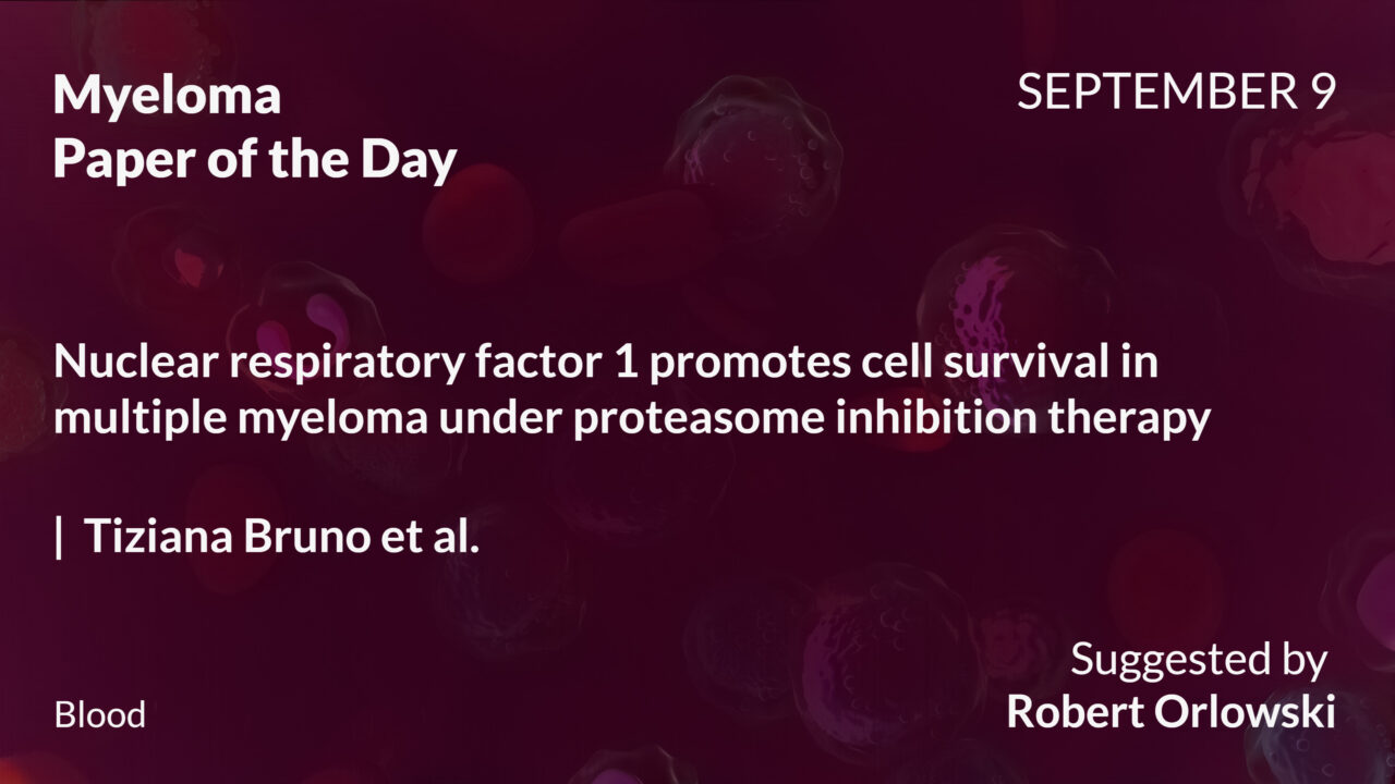 Myeloma Paper of the Day, September 9th, Suggested by Robert Orlowski