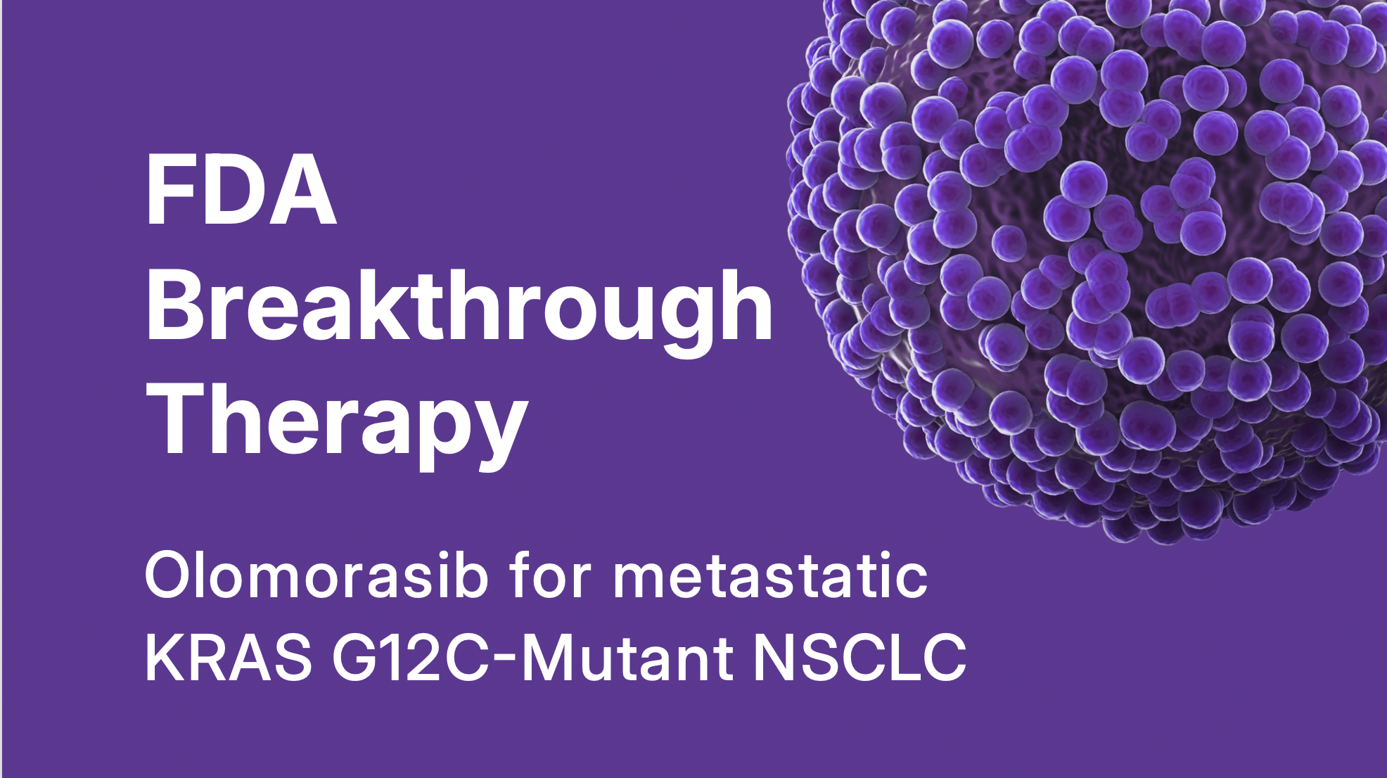 Olomorasib Receives FDA Breakthrough Therapy Designation for KRAS G12C-Mutant NSCLC