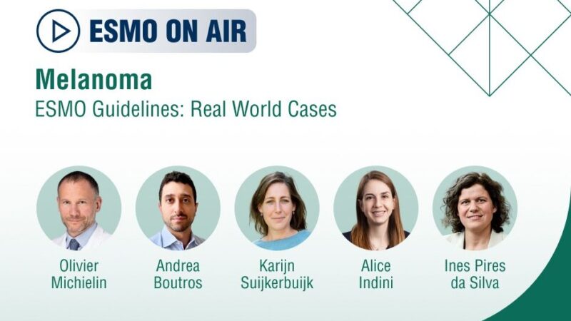 ESMO Guidelines Webinar on Latest Updates in Melanoma Care