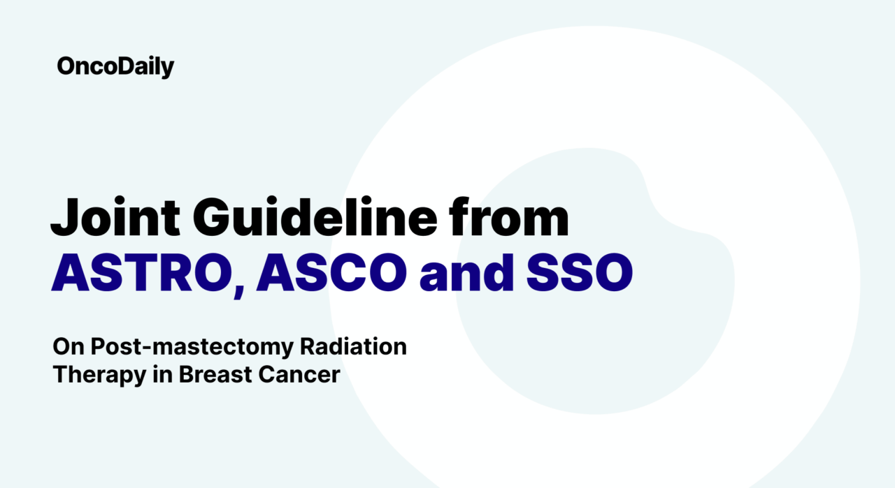 New Joint Guideline from ASTRO, ASCO and SSO on Postmastectomy Radiation Therapy