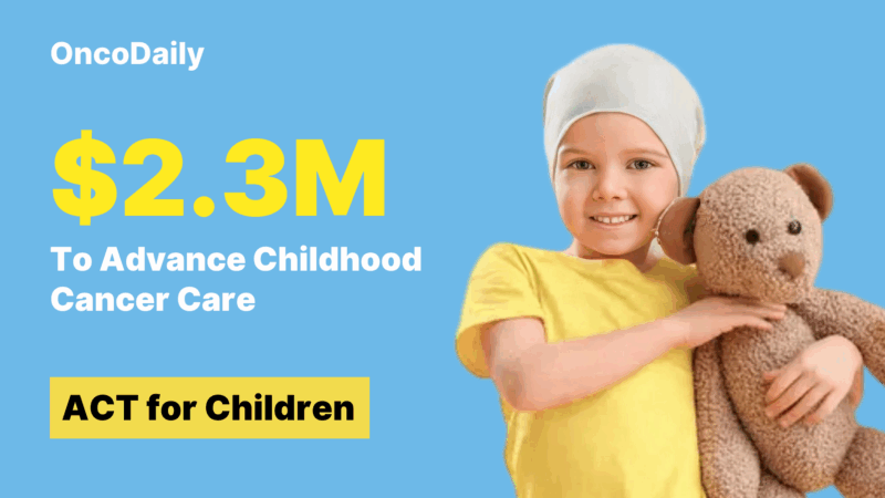 3 Months, $2.3M, 4 Cancer Centers: ACT for Children’s Global Impact in Childhood Cancer Care