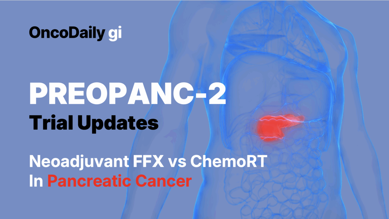 PREOPANC-2 Phase 3 Trial in Resectable and Borderline Resectable Pancreatic Cancer
