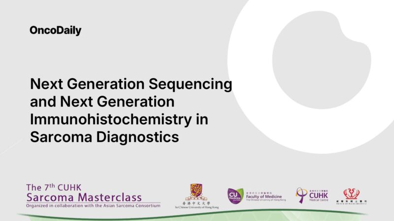 CUHK Sarcoma Masterclass: Next Generation Sequencing and Immunohistochemistry in Sarcoma Diagnostics