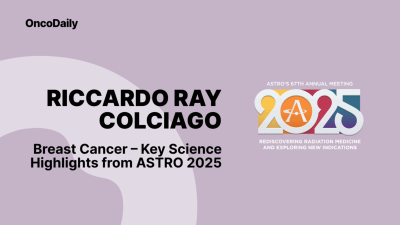 Riccardo Ray Colciago: Key Science Highlights on Breast Cancer from ASTRO25