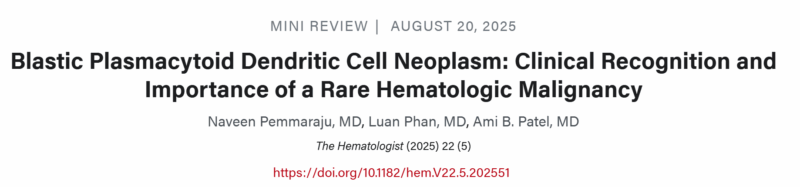 Naveen Pemmaraju: Raising Awareness of BPDCN in The Hematologist