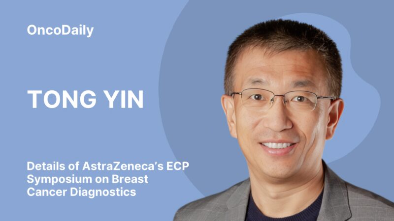 Tong Yin Shared Details of AstraZeneca’s ECP Symposium on Breast Cancer Diagnostics