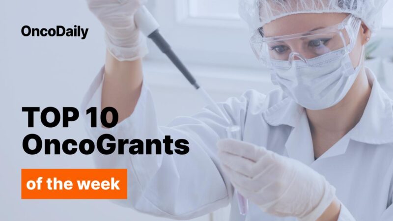 Top 10 Oncogrants of the Week: Driving Breakthroughs in Cancer Research and Care