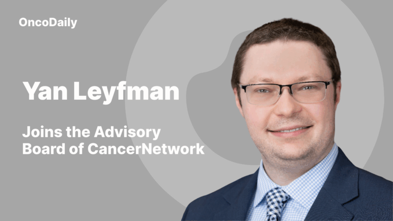 Yan Leyfman: Honored to Join the Advisory Board of CancerNetwork