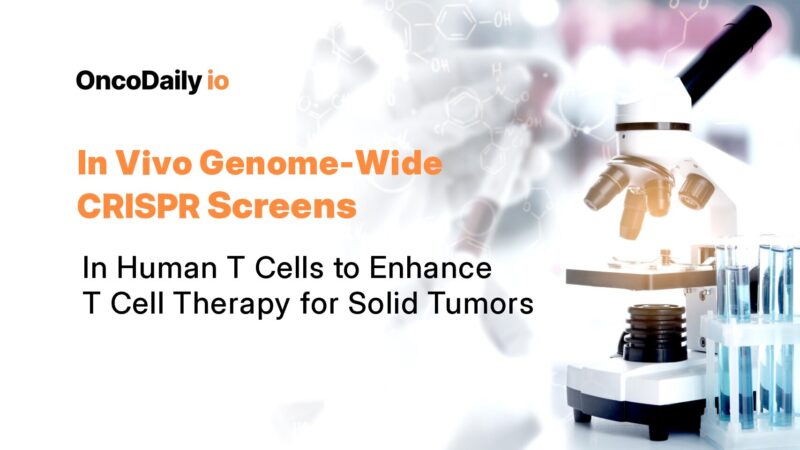In Vivo Genome-Wide CRISPR Screens in Human T Cells to Enhance T Cell Therapy for Solid Tumors