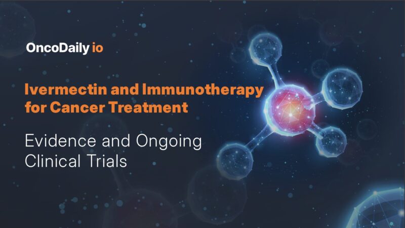 Antiparasitic Drug Ivermectin and Immunotherapy for Cancer Treatment, Evidence and Ongoing Clinical Trials