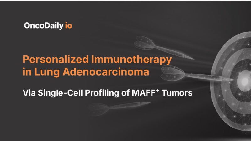 Personalized Immunotherapy in Lung Adenocarcinoma via Single-Cell Profiling of MAFF⁺ Tumors