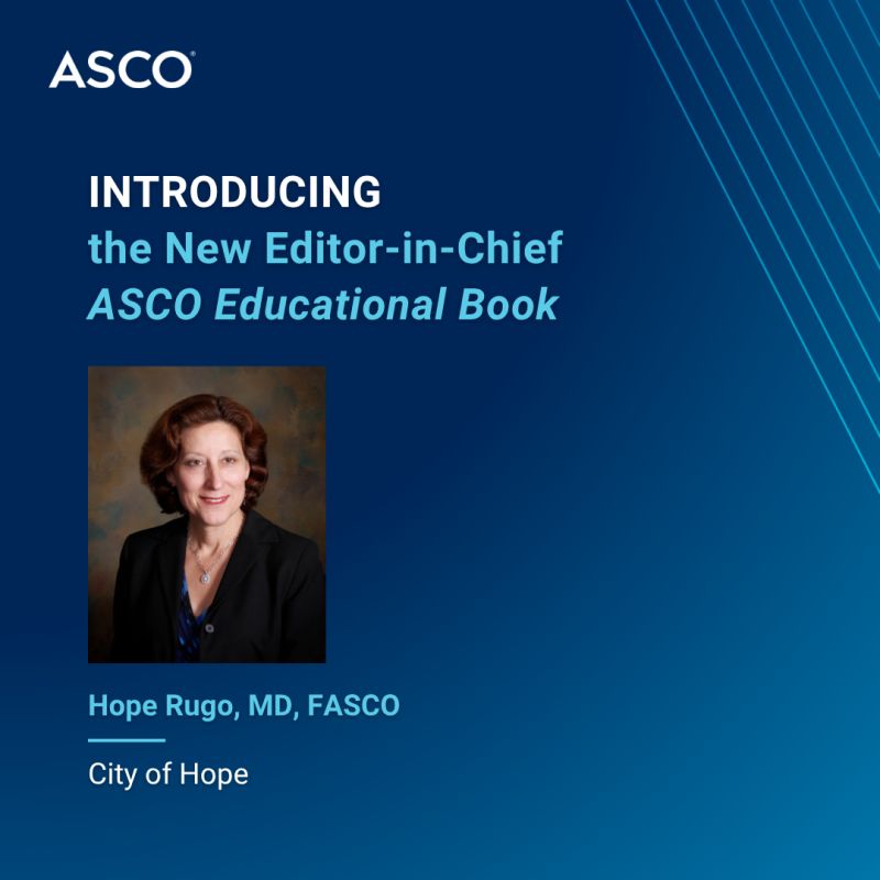 ASCO Announces Hope Rugo as the New Editor-in-Chief of the ASCO Educational Book