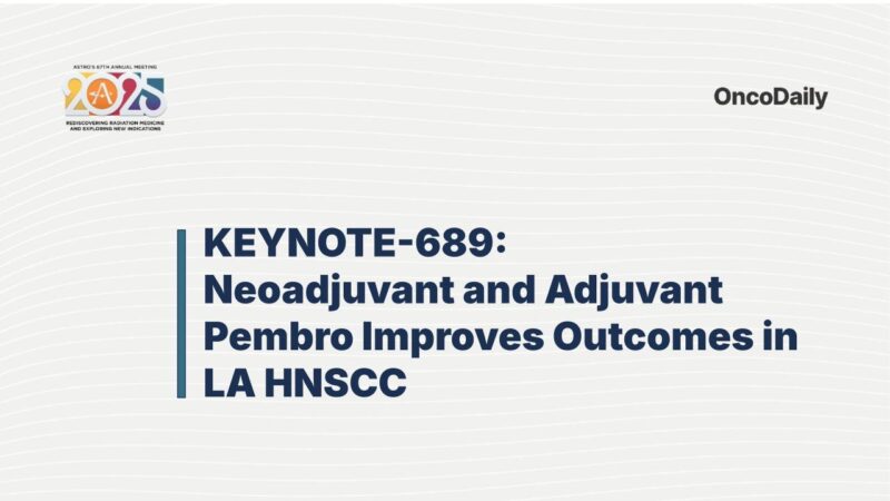 KEYNOTE-689: Neoadjuvant and Adjuvant Pembro Improves Outcomes in LA HNSCC