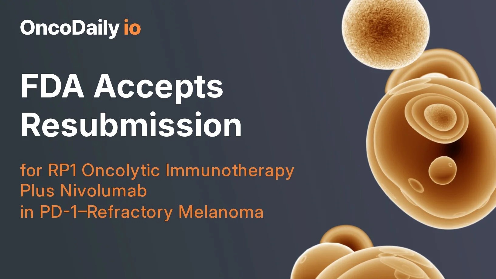 Kevin Harrington: FDA Accepts Replimune's Resubmission for RP1 in Melanoma 3 Kevin Harrington: FDA Accepts Replimune's Resubmission for RP1 in Melanoma