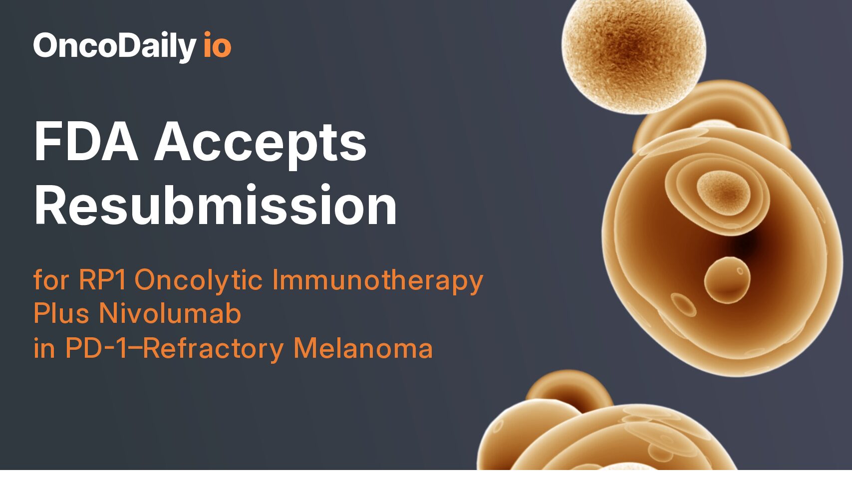 FDA Accepts Resubmission for RP1 Oncolytic Immunotherapy Plus Nivolumab in PD-1–Refractory Melanoma