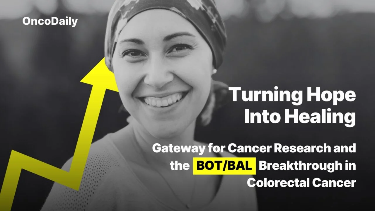 Turning Hope Into Healing: Gateway for Cancer Research and the BOT/BAL Breakthrough in Colorectal Cancer