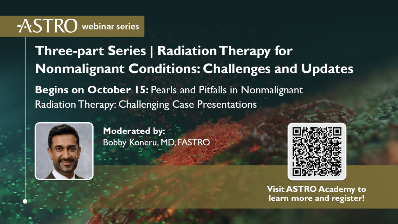 Bobby Koneru: New ASTRO Webinar Series on Nonmalignant Radiotherapy