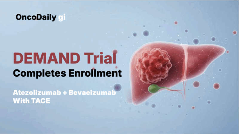 DEMAND Trial Completes Enrollment: Atezolizumab + Bevacizumab With TACE