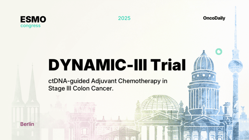 DYNAMIC-III Trial at ESMO 2025 Presidential: ctDNA-guided adjuvant chemotherapy in stage III colon cancer