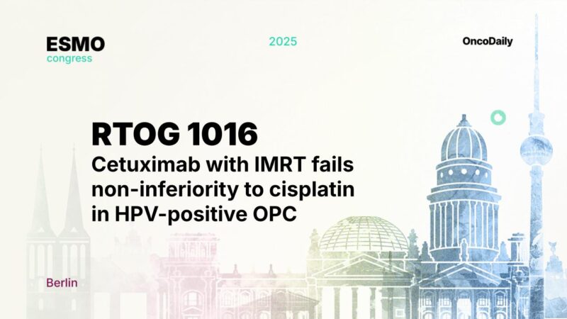 RTOG 1016: Cetuximab with IMRT fails non-inferiority to cisplatin in HPV-positive OPC