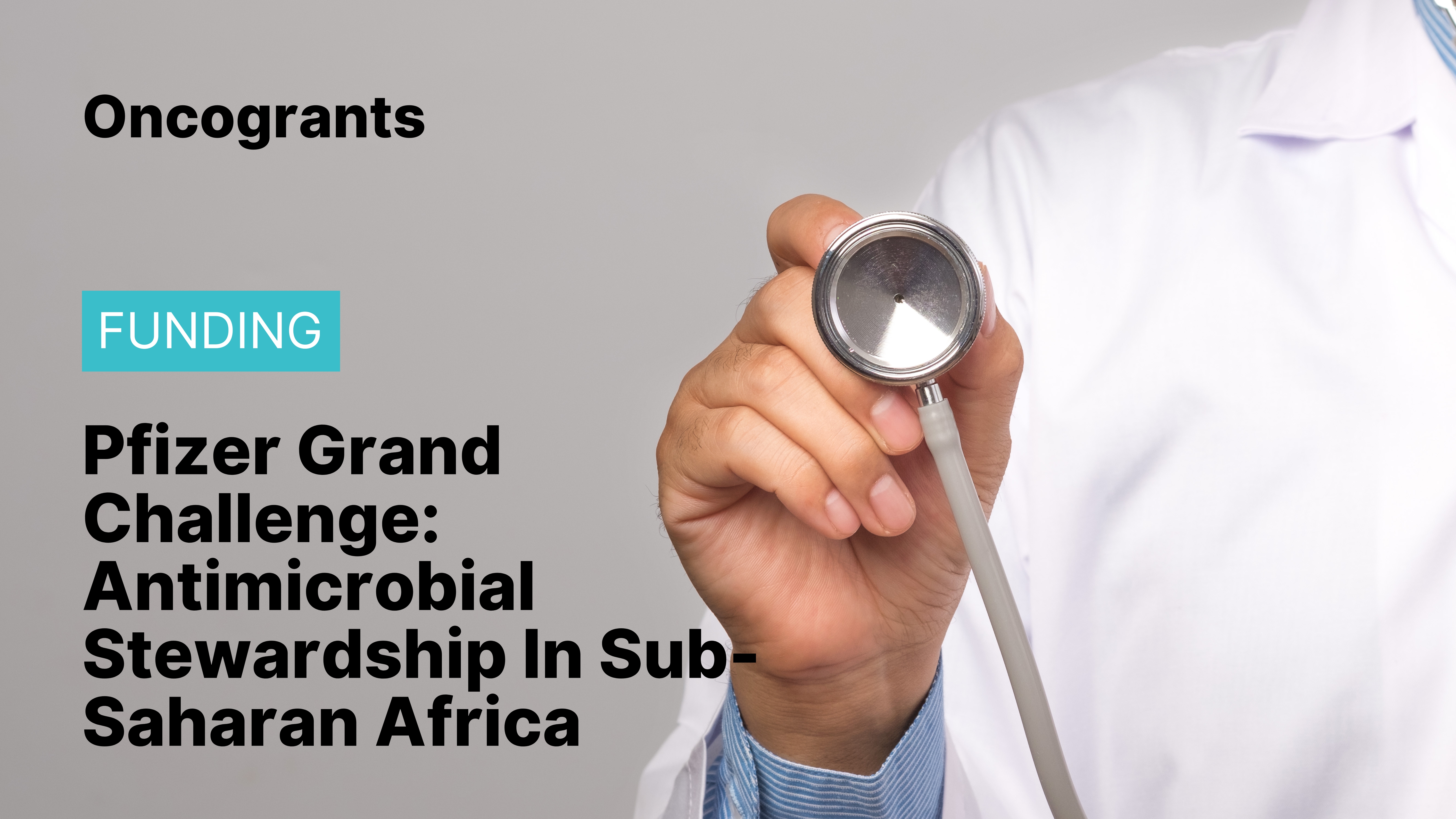 Pfizer Grand Challenge: Antimicrobial Stewardship In Sub-Saharan Africa