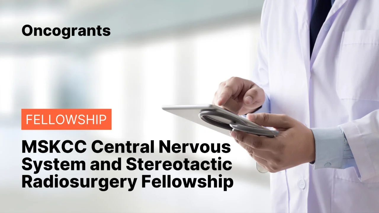 MSKCC Central Nervous System and Stereotactic Radiosurgery Fellowship