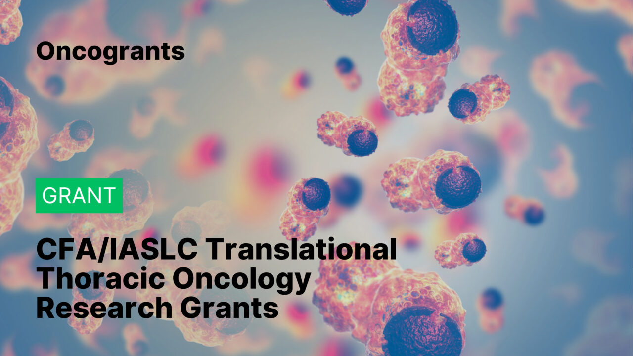 CFA/IASLC Translational Thoracic Oncology Research Grants