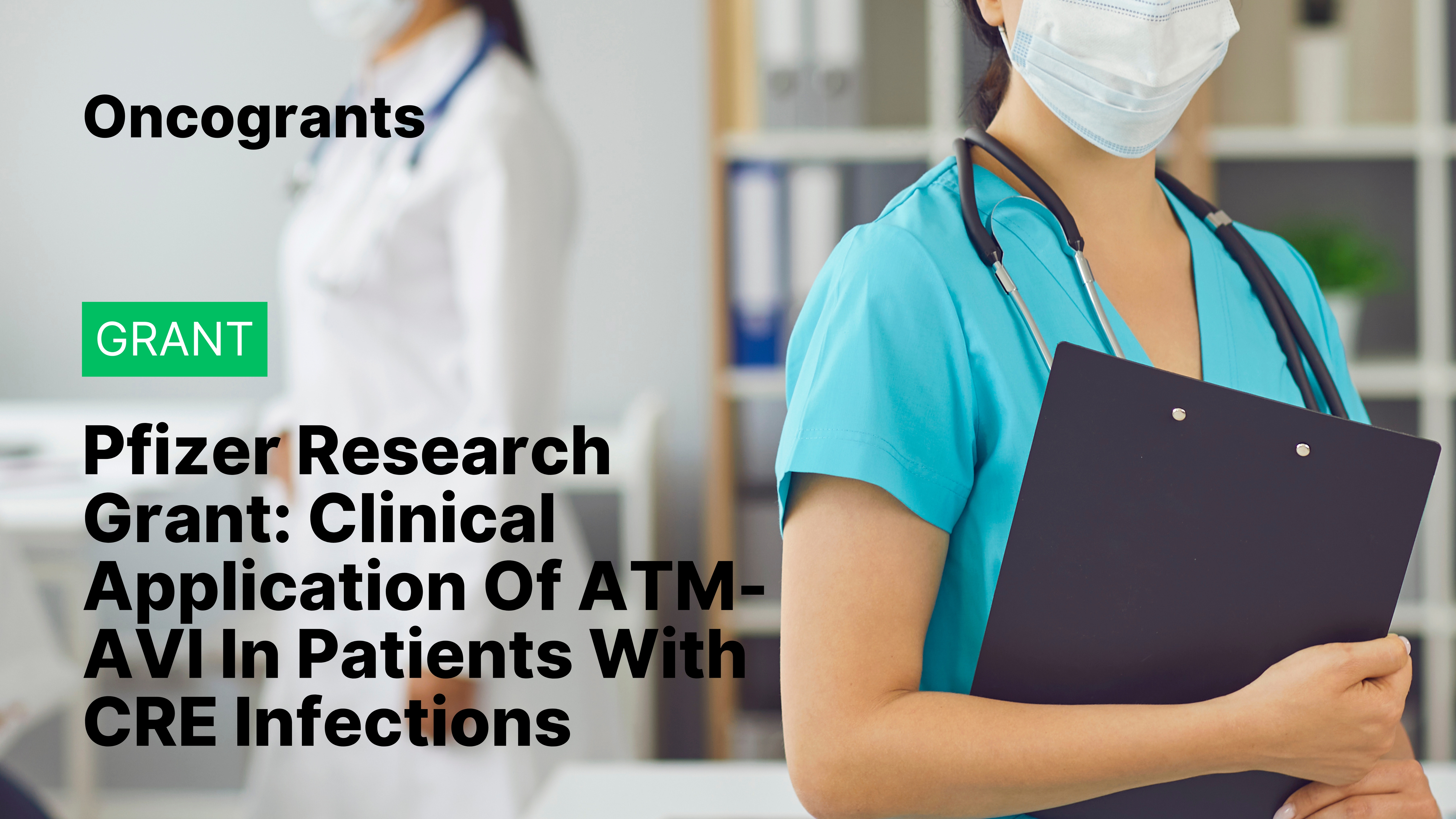 Pfizer Research Grant: Clinical Application Of ATM-AVI In Patients With CRE Infections
