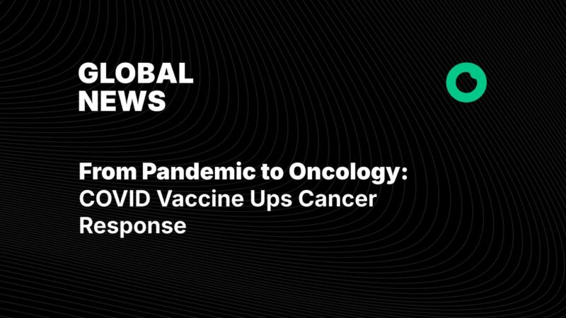 From Pandemic to Oncology: COVID Vaccine Ups Cancer Response