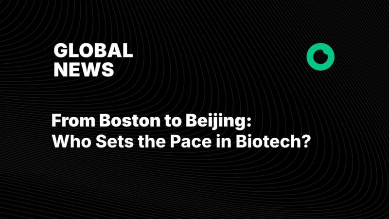 From Boston to Beijing: Who Sets the Pace in Biotech?