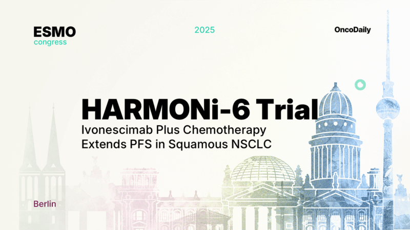 Patrick Forde: Harmoni-6 LBA Now Out at ESMO25 3 HARMONi-6